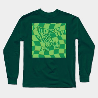 Smoke ‘Em If You Got ‘Em - Green Long Sleeve T-Shirt